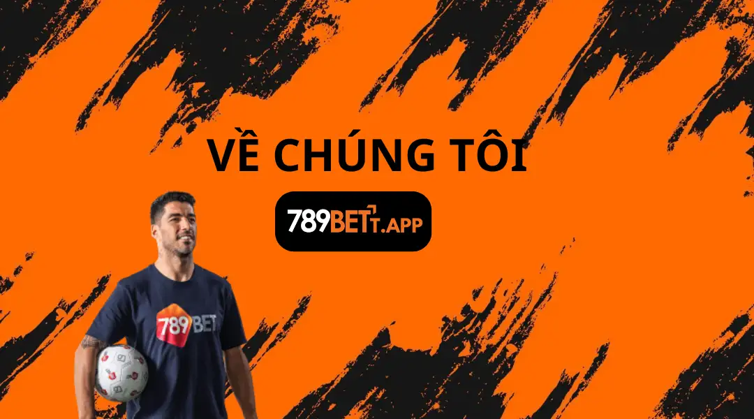 Về Chúng Tôi 1 | 789bett.app VỀ CHÚNG TÔI 789BET